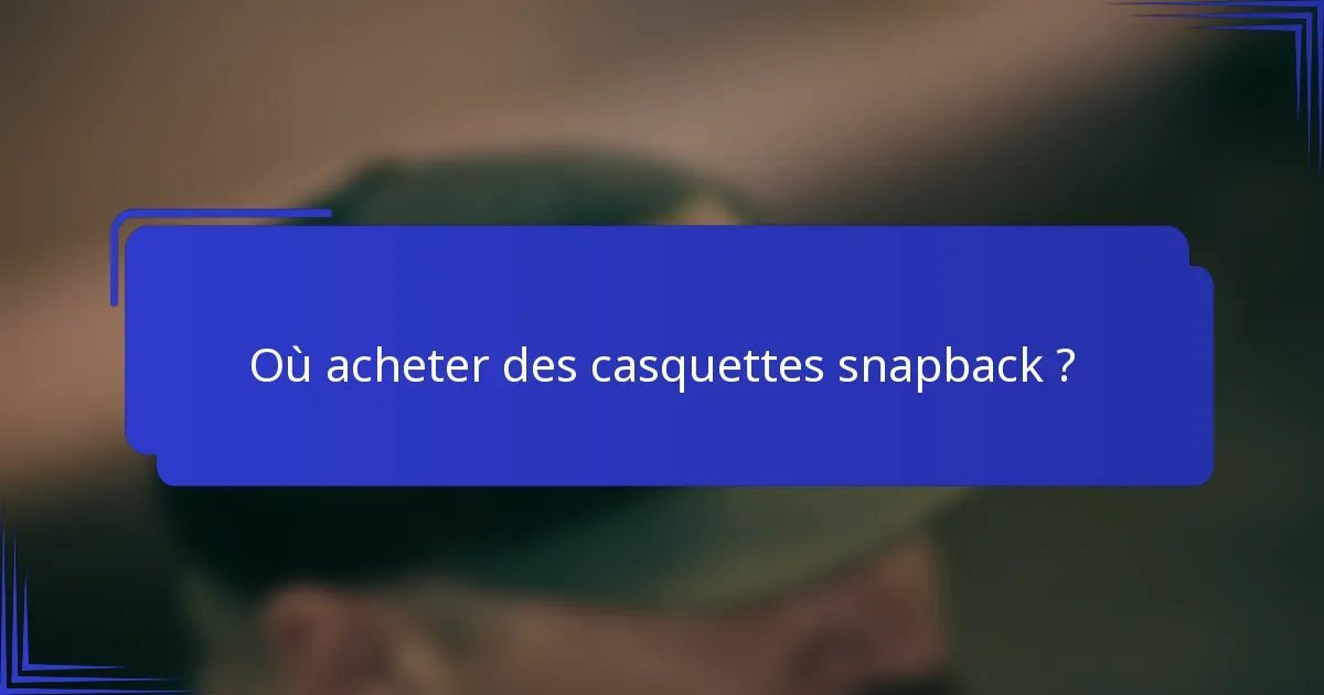 Où acheter des casquettes snapback ?