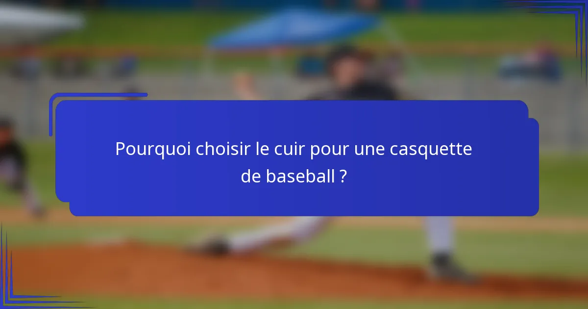 Pourquoi choisir le cuir pour une casquette de baseball ?