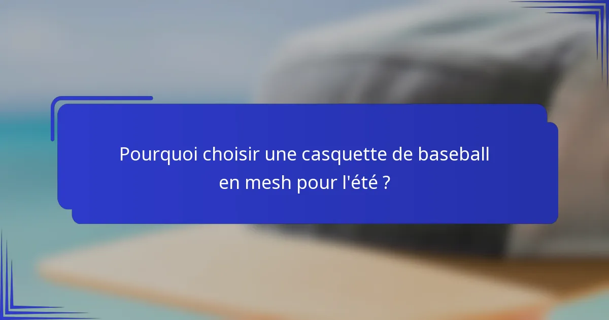 Pourquoi choisir une casquette de baseball en mesh pour l'été ?